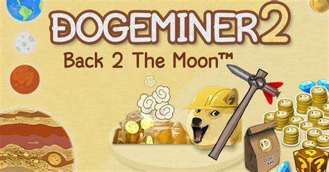 TO THE MOON!. . Dogeminer 2 secrets